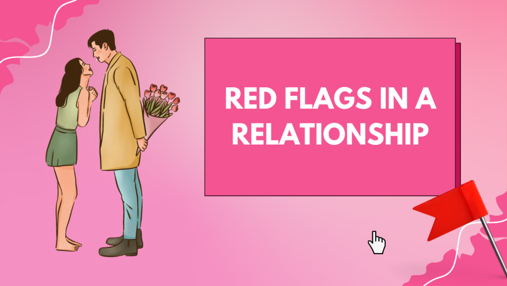 Red Flags in Dating: What to Watch Out For in Relationships